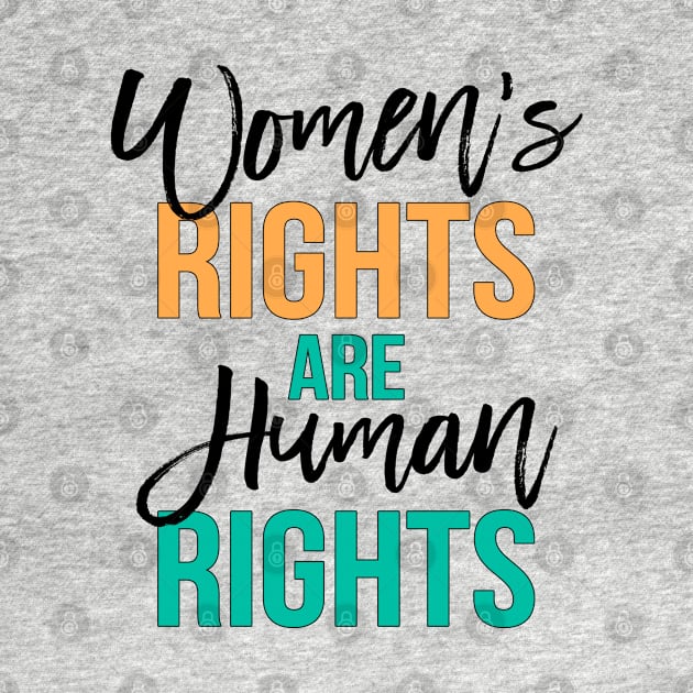 Women's rights are human rights Black, orange, green by TheBlackCatprints